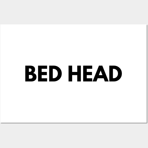 BED HEAD Wall Art by everywordapparel